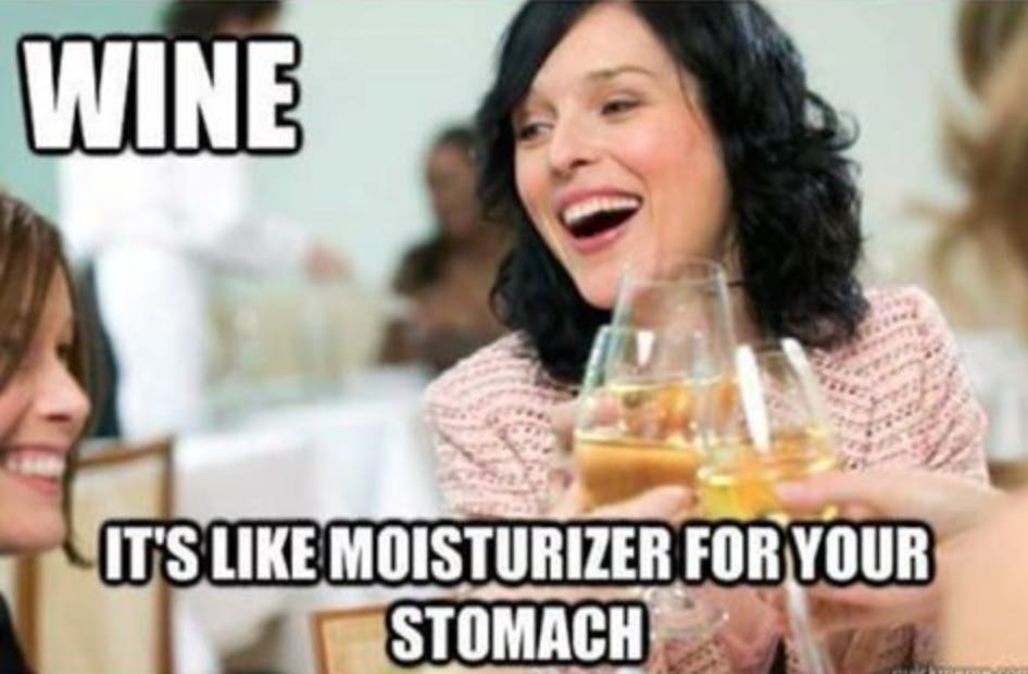 »Wine: It's like moisturizer for your stomach«