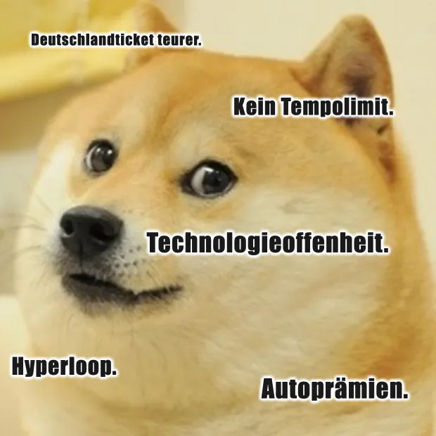 Meme mit einem Hund, der sehr verängstigt schaut. Darauf zu lesen die Worte Autoprämien, Deutschlandticket teurer, kein Tempolimit, Hyperloop.
