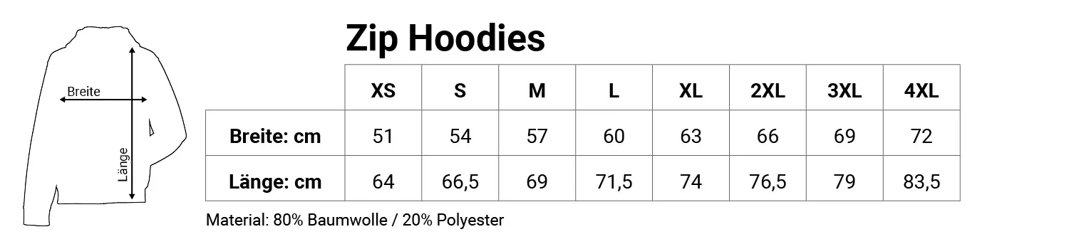 Zip Hoodie
XS: Breite 51 cm / Länge 64 cm
S: Breite 54 cm / Länge 66,5 cm
M: Breite 57 cm / Länge 69 cm
L: Breite 60 cm / Länge 71,5 cm
XL: Breite 63 cm / Länge 74 cm
2XL: Breite 66 cm / Länge 76,5 cm
3XL: Breite 69 cm / Länge 79 cm
4XL: Breite 72 cm / Länge 83,5 cm
Material: 80% Baumwolle / 20% Polyester
