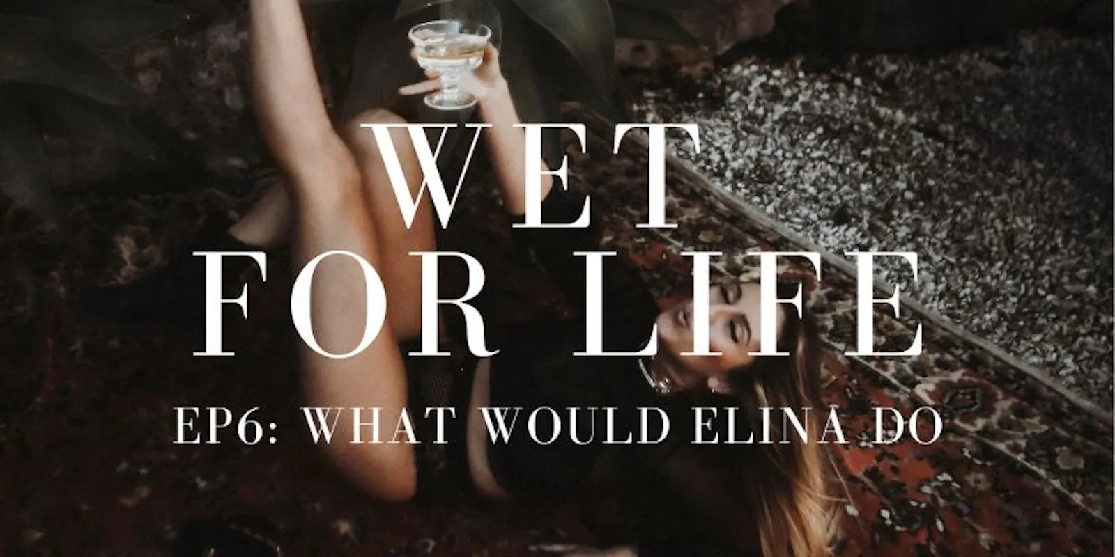 Podcast "Wet for Life" von Elina Miller, Folge 6: What would Elina do