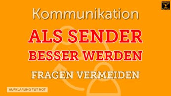Für eine bessere Verständigung, die auch dir zugutekommt, solltest du Fragen vermeiden.