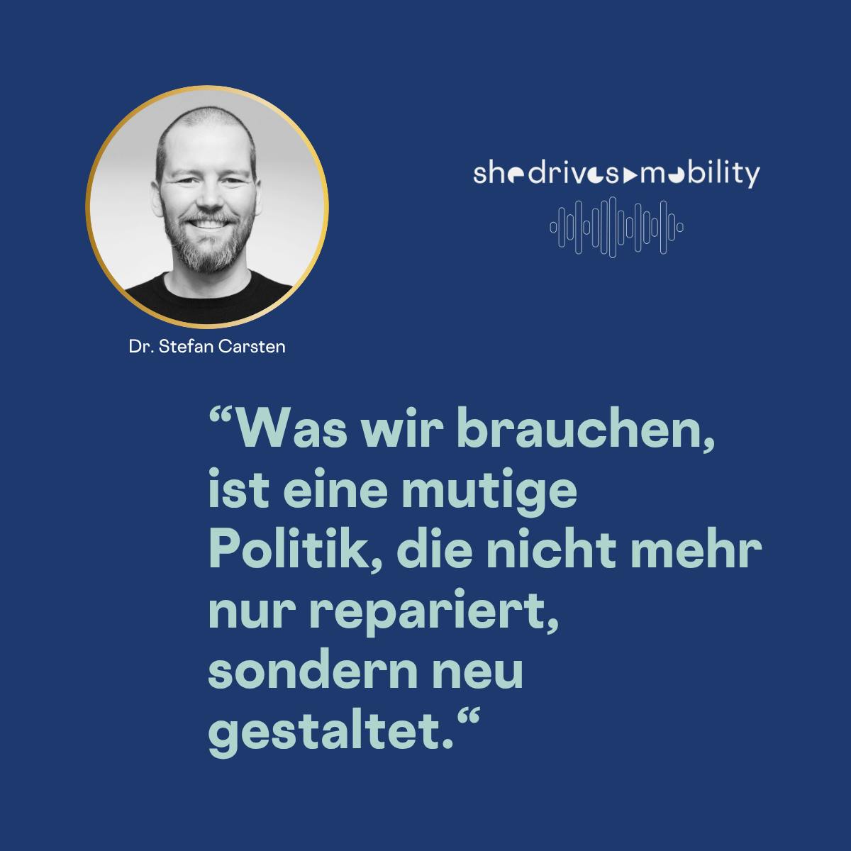 “Was wir brauchen, ist eine mutige Politik, die nicht mehr nur repariert, sondern neu gestaltet.“
Dr. Stefan Carsten