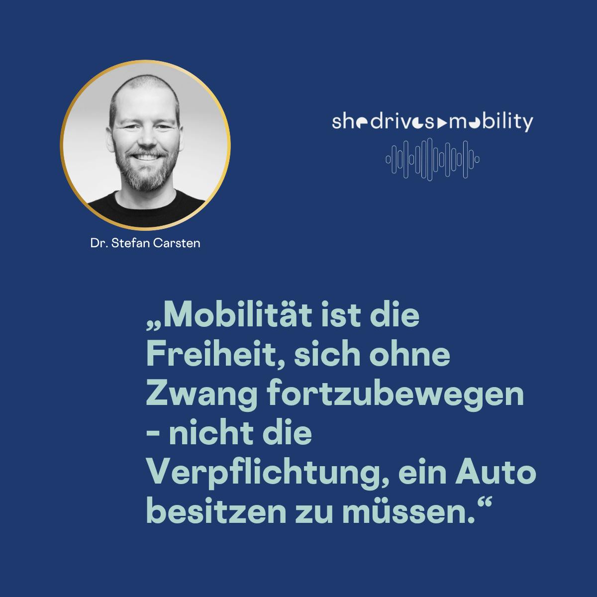 „Mobilität ist die Freiheit, sich ohne Zwang fortzubewegen – nicht die Verpflichtung, ein Auto besitzen zu müssen.“
Zitatkachel Dr. Stefan Carsten
