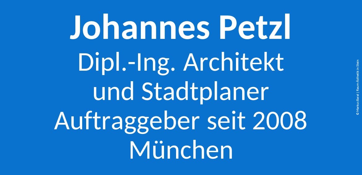 Textgrafik: Johannes Petzl, Dipl.-Ing. Architekt und Stadtplaner, Auftraggeber seit 2008, München