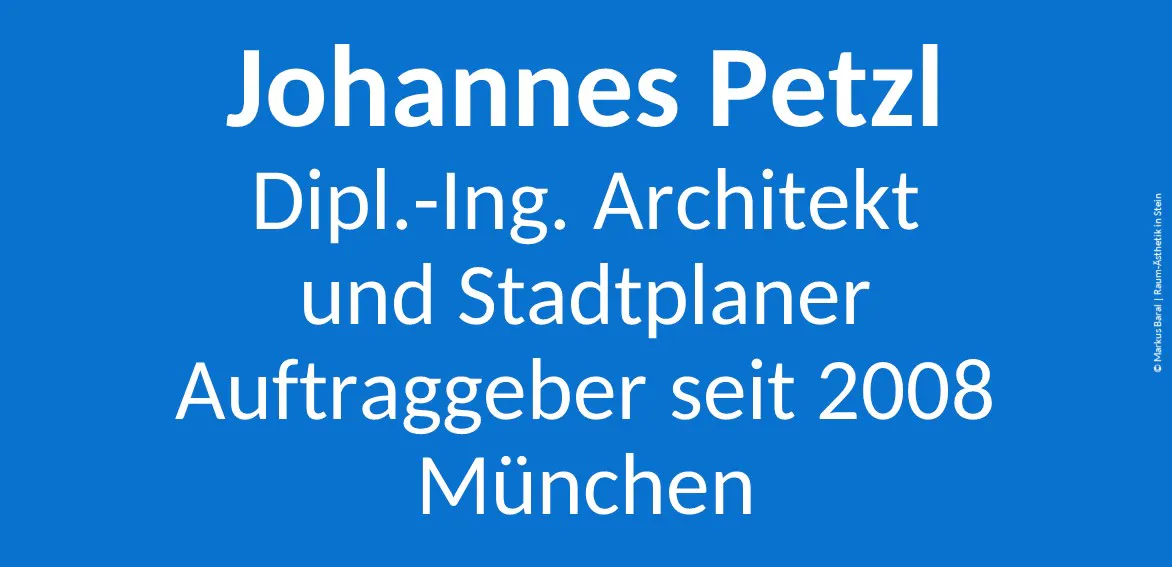 Textgrafik: Johannes Petzl, Dipl.-Ing. Architekt und Stadtplaner, Auftraggeber seit 2008, München