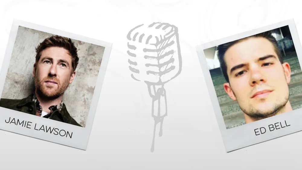 Songwriting Podcast with guests Jamie Lawson and Ed Bell