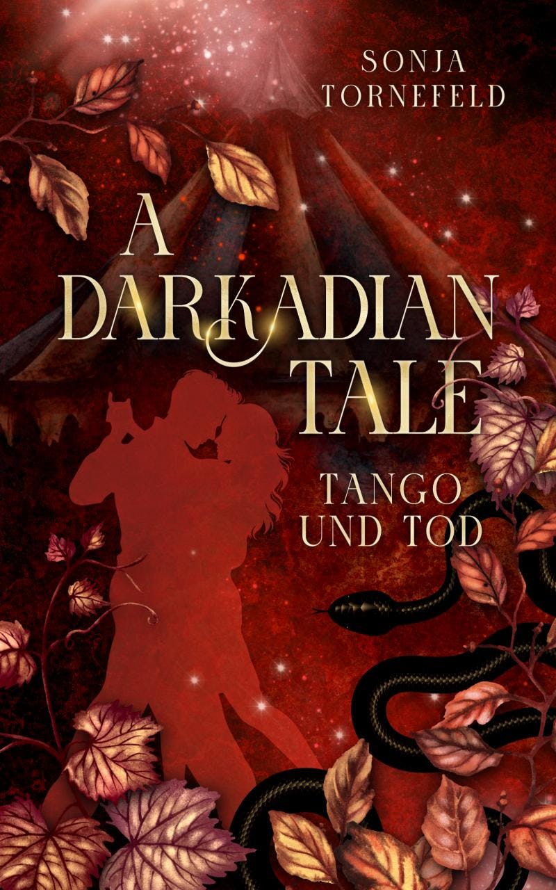 Buchcover "A Darkadian Tale Tango und Tod" von Sonja Tornefeld - Schriften in Gold mit Lichteffekten.
Das Cover ist in Rottönen gehalten. Es zeigt links ein tanzendes Paar als Silhouette, umrahmt von rotgoldenen Weinblättern. Rechts unten sieht man grafisch eine schwarze Schlange, im Hintergrund ein Zirkuszelt, das im Hintergrund verschwindet.