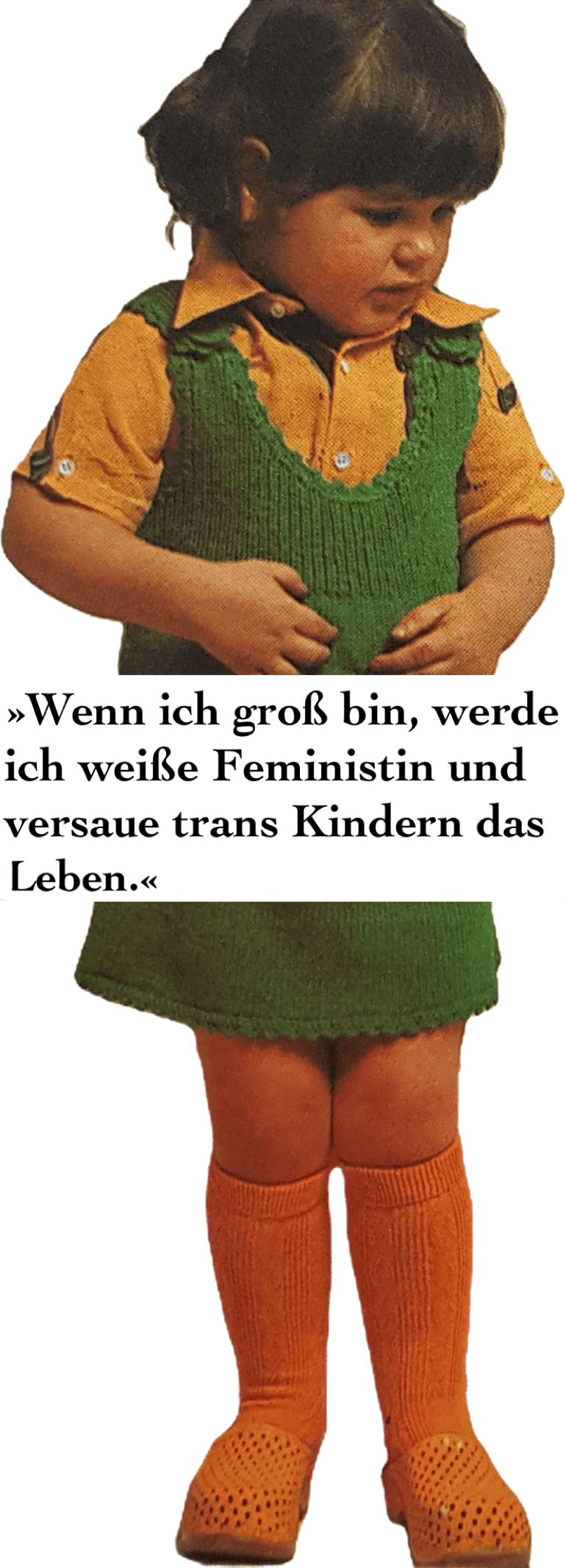 Weißes Kind in selbstgestricktem Pullover. Text: »Wenn ich groß bin, werde ich weiße Feministin und versaue trans Kindern das Leben.«