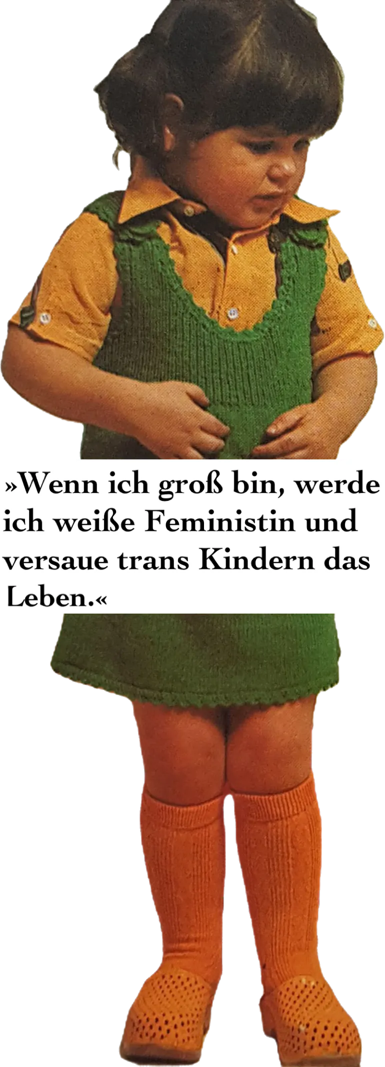 Weißes Kind in selbstgestricktem Pullover. Text: »Wenn ich groß bin, werde ich weiße Feministin und versaue trans Kindern das Leben.«
