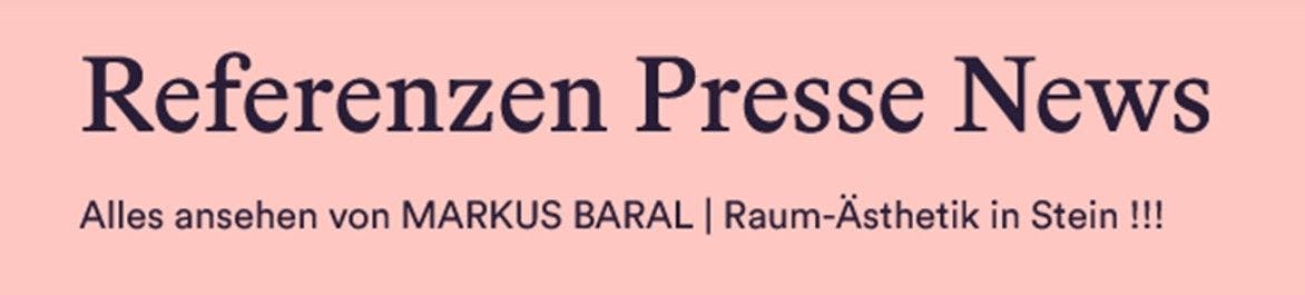 Textgrafik mit Verlinkung: „Referenzen Presse News, MARKUS BARAL | Raum-Ästhetik in Stein“