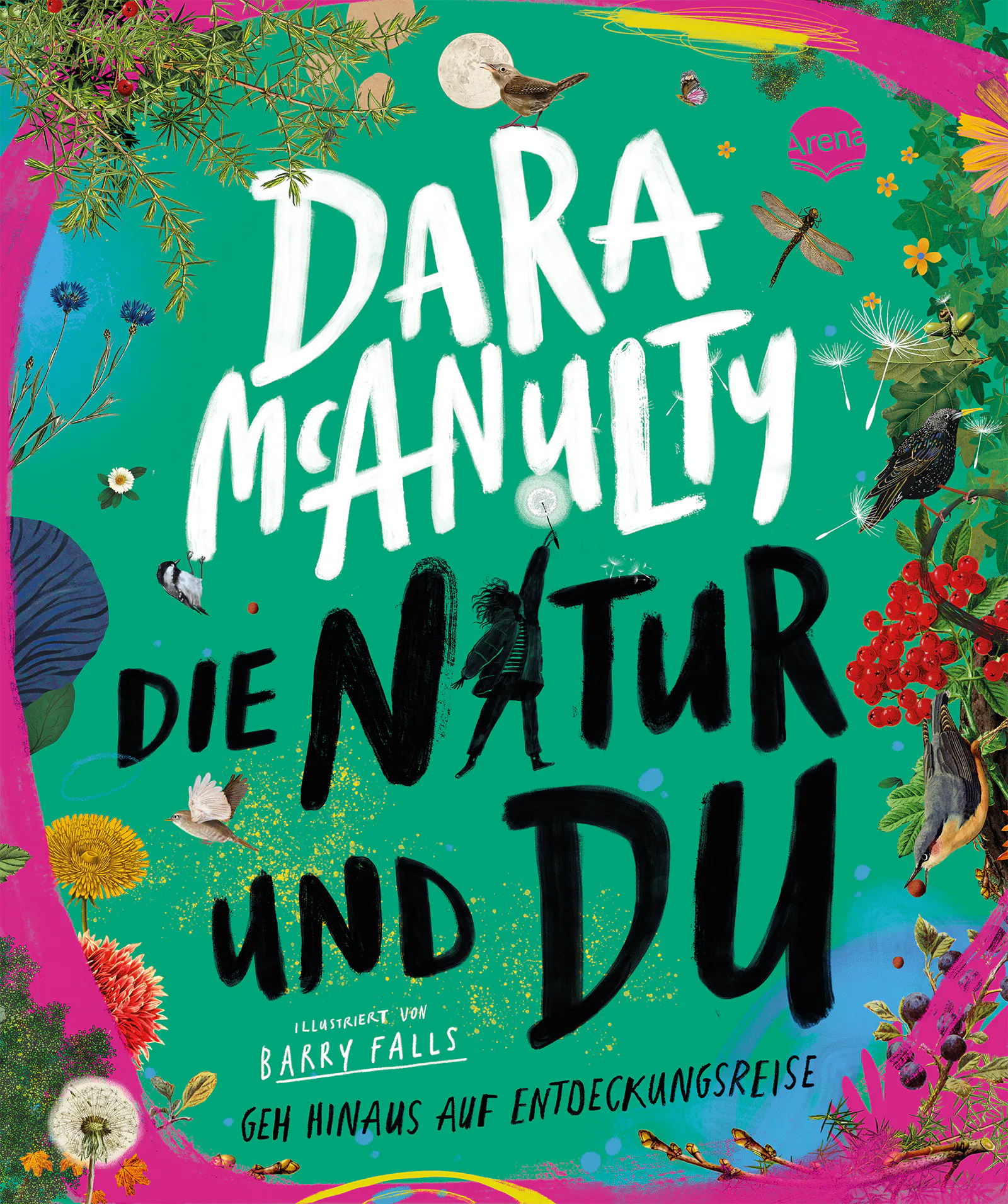 Cover von "Die Natur und du - geh hinaus auf Entdeckungsreise" von Dara McAnulty, erschienen im Arena Verlag.