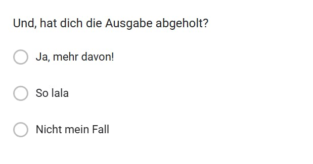 Newsletter Feedback: Hat dich die Ausgabe abgeholt? Ja, mehr davon! So lala. Nicht mein Ding