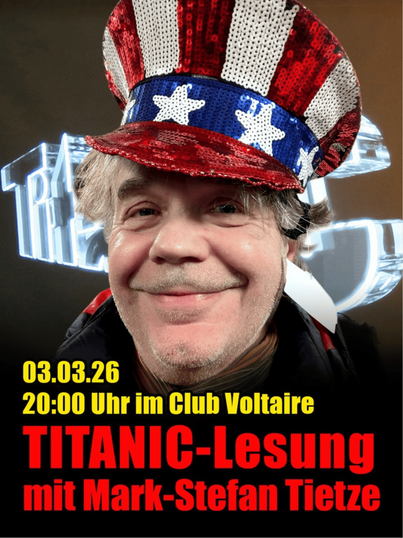 Bild von Mark Stefan Tietze mit glitzerndem USA-Hut 
Text: 03.03.26 
20:00 Uhr im Club Voltaire
TITANIC-Lesung mit Mark-Stefan Tietze