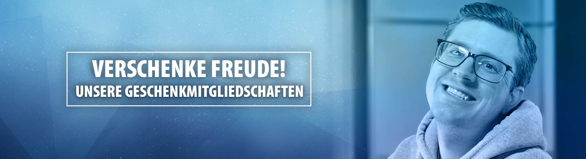 Verschenke Freude! - Unsere Geschenkmitgliedschaften