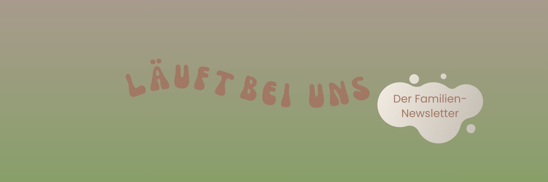 Newsletter Header Logo grün mt brauner Schrift: Läuft bei uns – der Familien-Newsletter