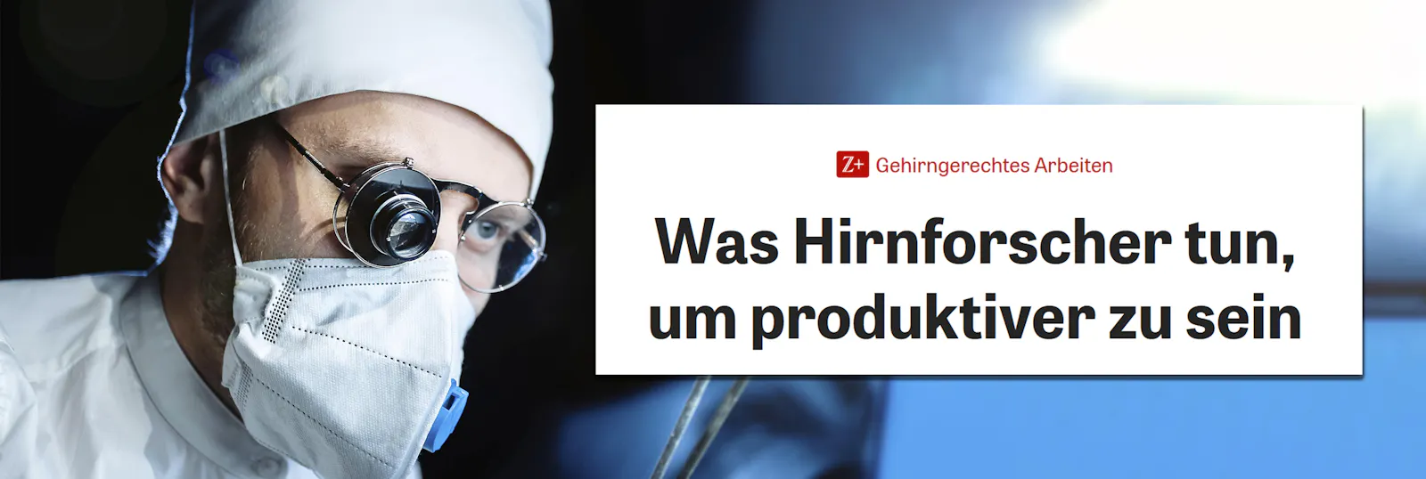 Ein Forscher mit Atemmaske. Screenshot einer Zeit-Überschrift:
Was Hirnforscher tun, um produktiver zu sein