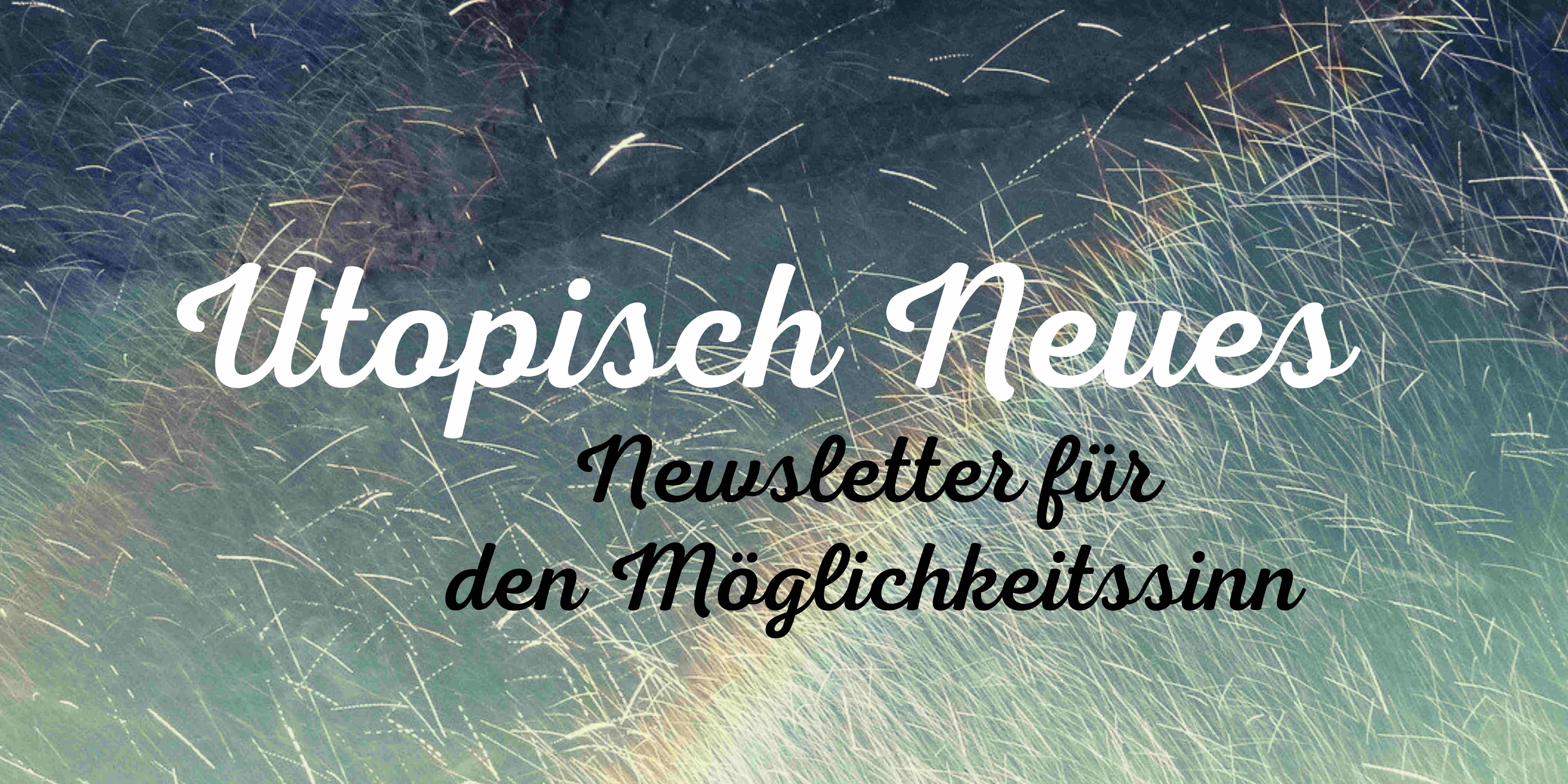 Utopisch Neues Newsletter