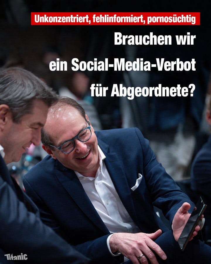 Alexander Dobrindt zeigt Markus Söder etwas auf seinem Handydisplay, worüber beide lachen. Dazu der Text: "Unkonzentriert, fehlinformiert, pornosüchtig: Brauchen wir ein Social-Media-Verbot für Abgeordnete?"