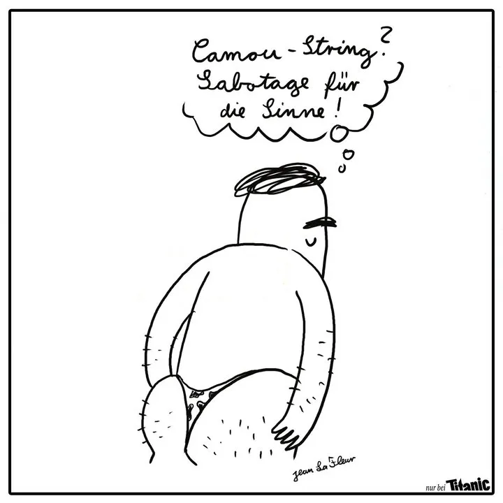 Männlich gelesene Person von hinten, bekleidet nur mit einem tief in den Gesäßbacken versunkenen Tarnfleck-Tanga. Denkblase: »Camou-String? Sabotage für die Sinne!«