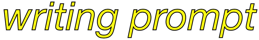 "writing prompt" in gelber Schrift