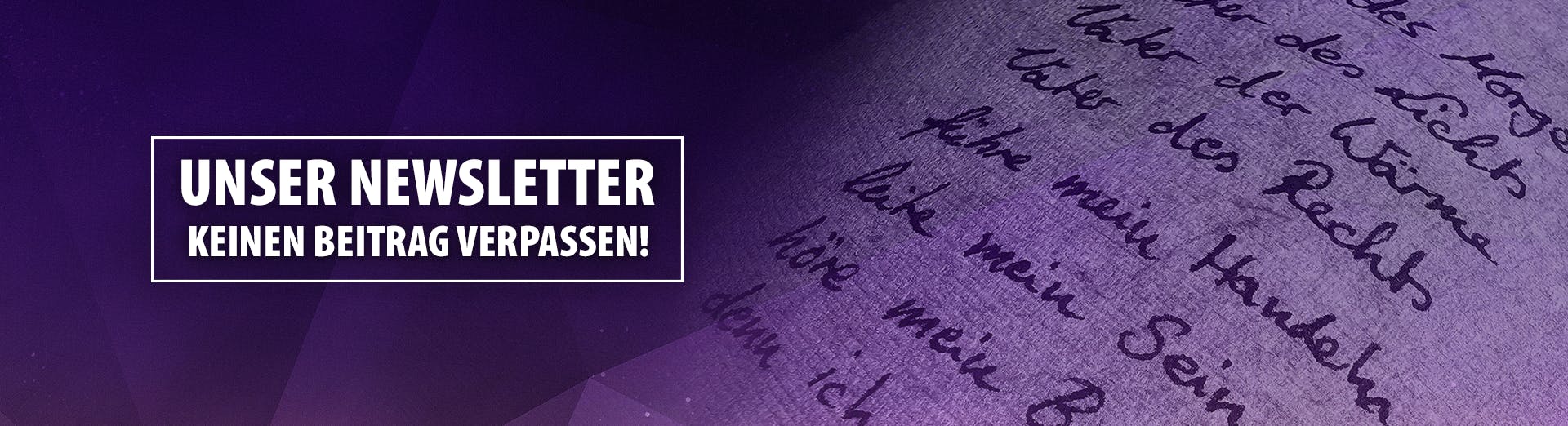 Unser Newsletter - Keinen Beitrag verpassen!