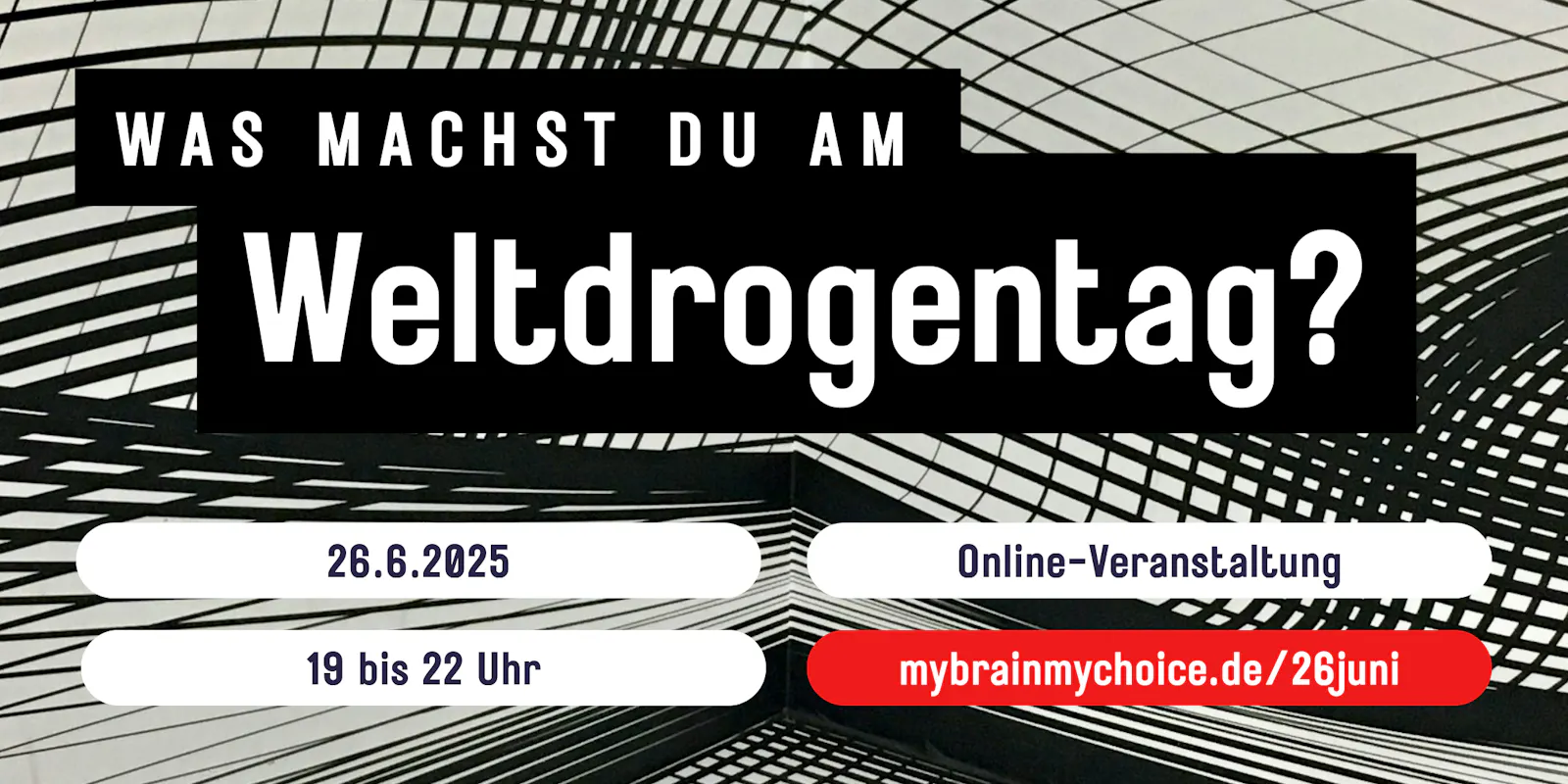 Einladung: Was machst du am Weltdrogentag?
26.6.2025
19-22 Uhr
Online-Veranstaltung
Programm und kostenlose Tickets unter www.mybrainmychoice.de/26juni