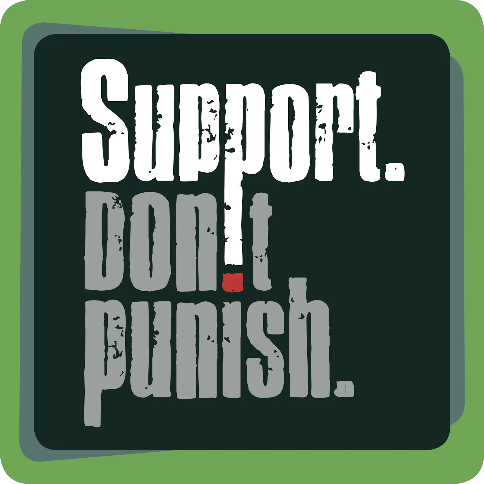 Das Kampagnenlogo zeigt den Schriftzug "Support. Don't Punish."