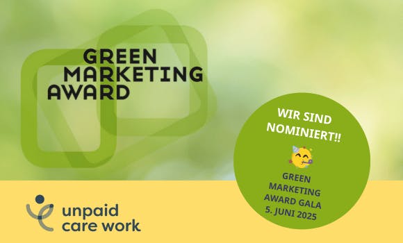Logo des Green Marketing Awards und Logo von Unpaid Care Work. In einem grünen Kreis steht der Schriftzug Wir sind nominiert!! Green Marketing Award Gala 5. Juni 2025