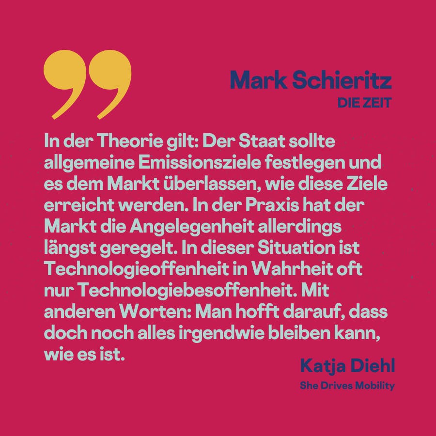 In der Theorie gilt: Der Staat sollte allgemeine Emissionsziele festlegen und es dem Markt überlassen, wie diese Ziele erreicht werden. In der Praxis hat der Markt die Angelegenheit allerdings längst geregelt. In dieser Situation ist Technologieoffenheit in Wahrheit oft nur Technologiebesoffenheit. Mit anderen Worten: Man hofft darauf, dass doch noch alles irgendwie bleiben kann, wie es ist.