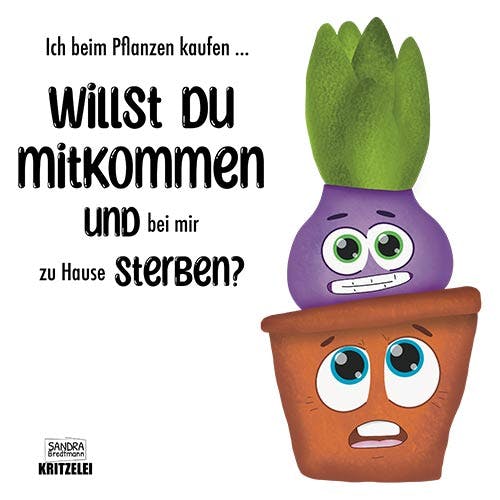 Frühlingspflanze mit seltsamen Gesicht, die in einem Blumentopf steckt, der nach oben sieht. Spruch Ich beim Pflanzen kaufen Willst du mitkommen und bei mir zu Hause sterben?
