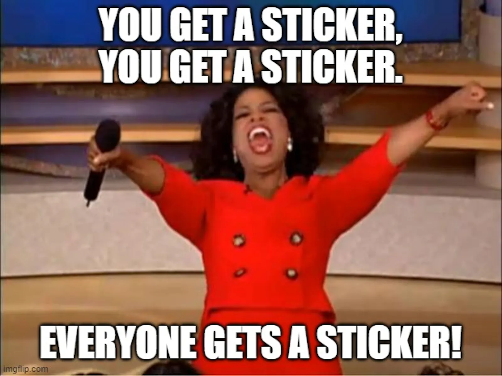 Oprah Meme "Everyone gets". In diesem Fall kriegt jede*r einen Sticker.