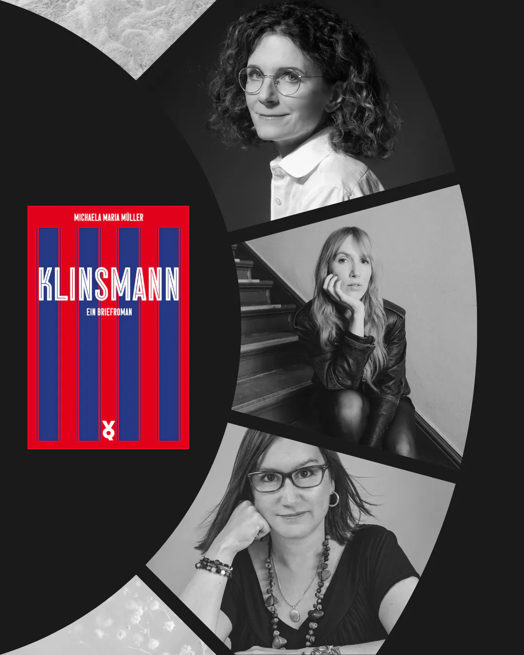Cover von "Klinsmann. Ein Briefroman" und Fotos von Michaela Maria Müller, Christin Nichols und Birgit Fuß.