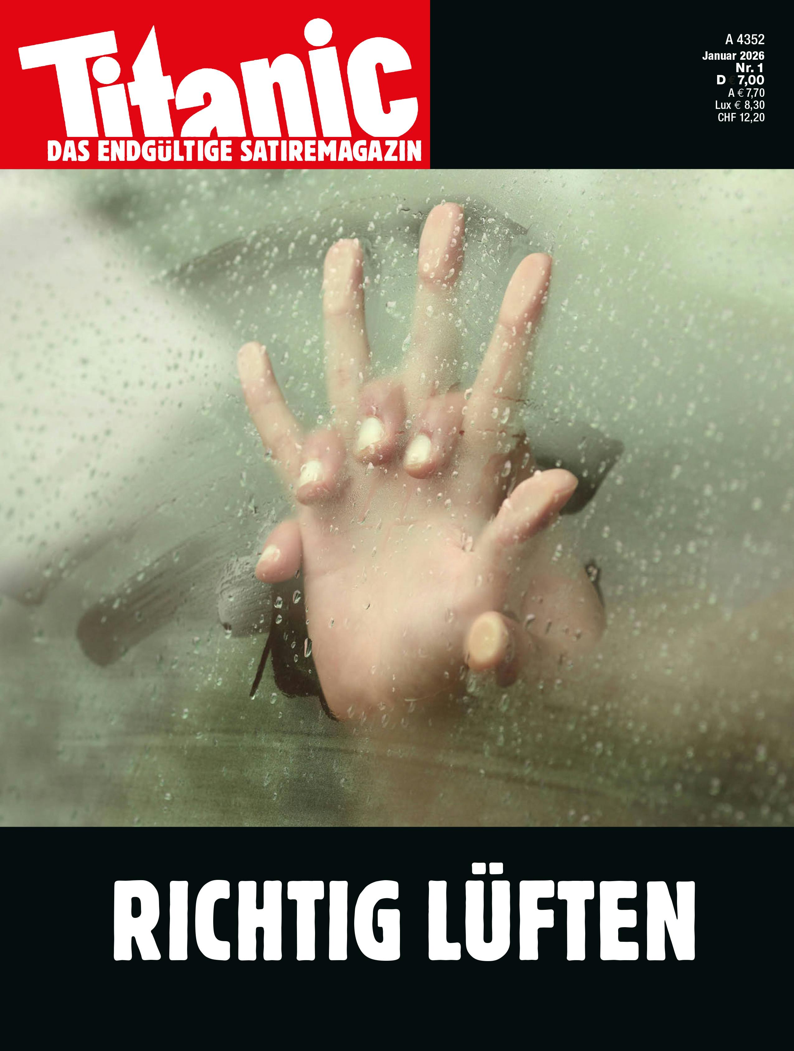 Titel der neuen TITANIC-Ausgabe, zu sehen ist eine gegen eine beschlagene Scheibe gepresste Hand, die von hinten von einer anderen Hand umschlungen wird. Darunter steht "richtig lüften".