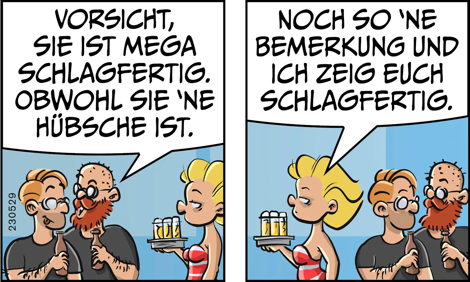 Rob und Bob trinken Craft Beer und fühlen sich sehr kräftig. Rob, über Ivy: „Vorsicht, sie ist mega schlagfertig. Obwohl sie 'ne Hübsche ist.“ Ivy, im Vorbeigehen: „Noch so 'ne Bemerkung und ich zeig’ Euch schlagfertig.“