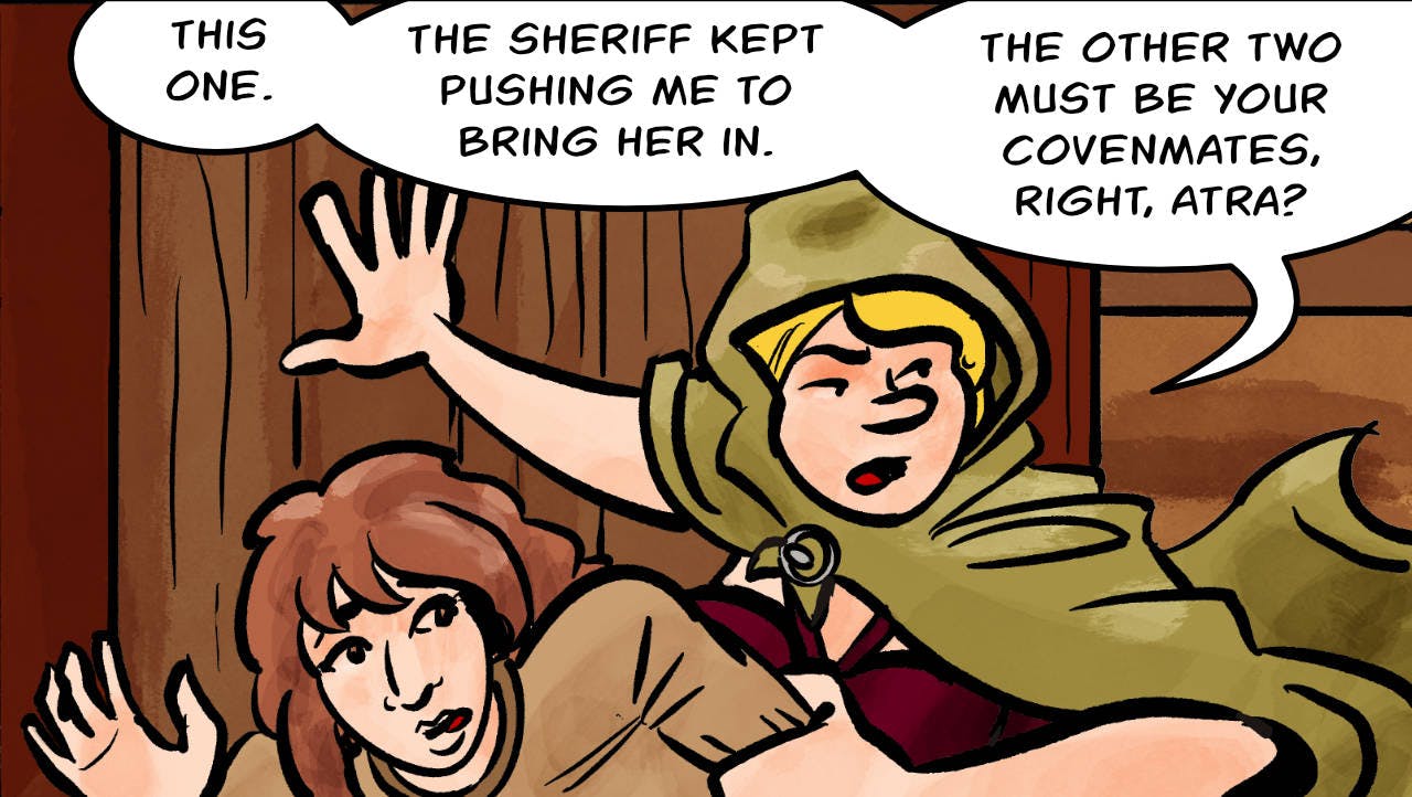 Panel 4.
Ragnarok: This one. The sheriff kept pushing me to bring her in. The other two must be your coven-mates, right Atra?