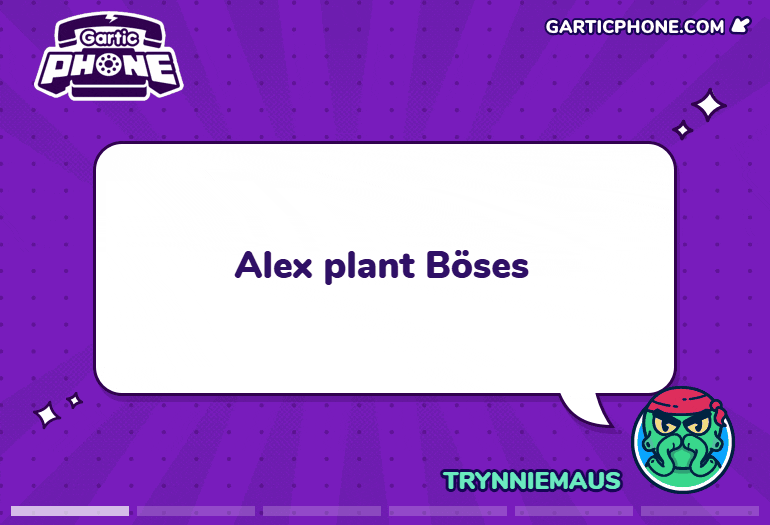 Gif aus dem Online-Zeichenspiel Gartic Phone. Auf violettem Hintergrund zeigt eine große Sprechblase den Spielprompt „Alex plant Böses“, den die Teilnehmenden im nächsten Schritt zeichnerisch umsetzen.