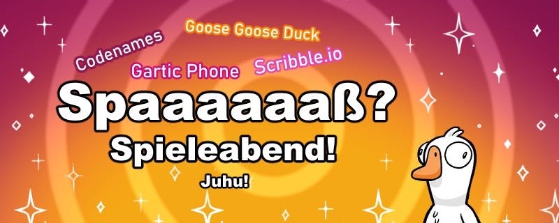 Grafik für einen Spieleabend: Bunter Hintergrund mit der Aufschrift „Spaaaaaaß? Spieleabend! Juhu!“ und den Spielen Codenames, Goose Goose Duck, Gartic Phone und Scribble.io. Rechts ist eine Cartoon-Gans.