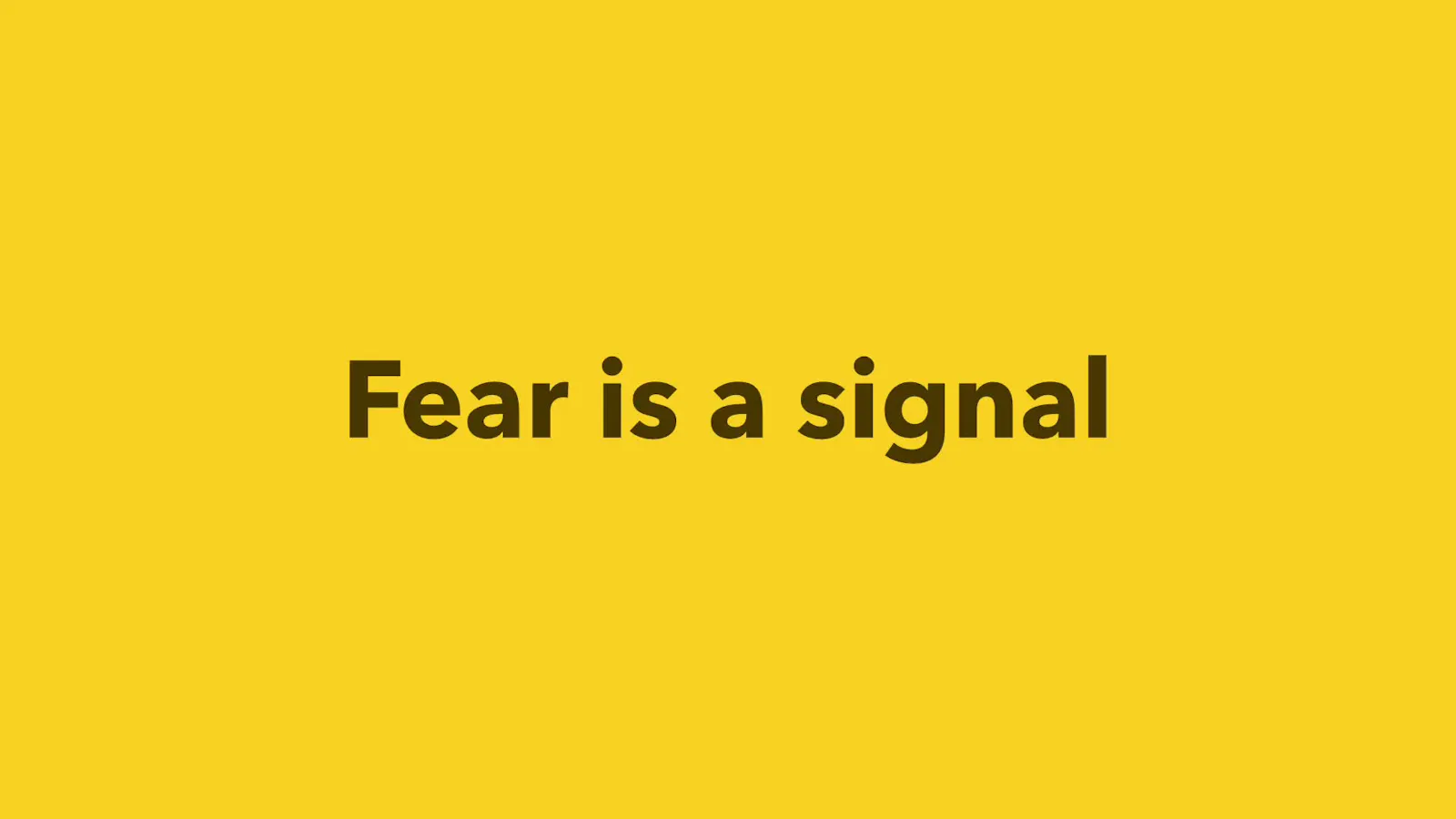 Fear is a signal