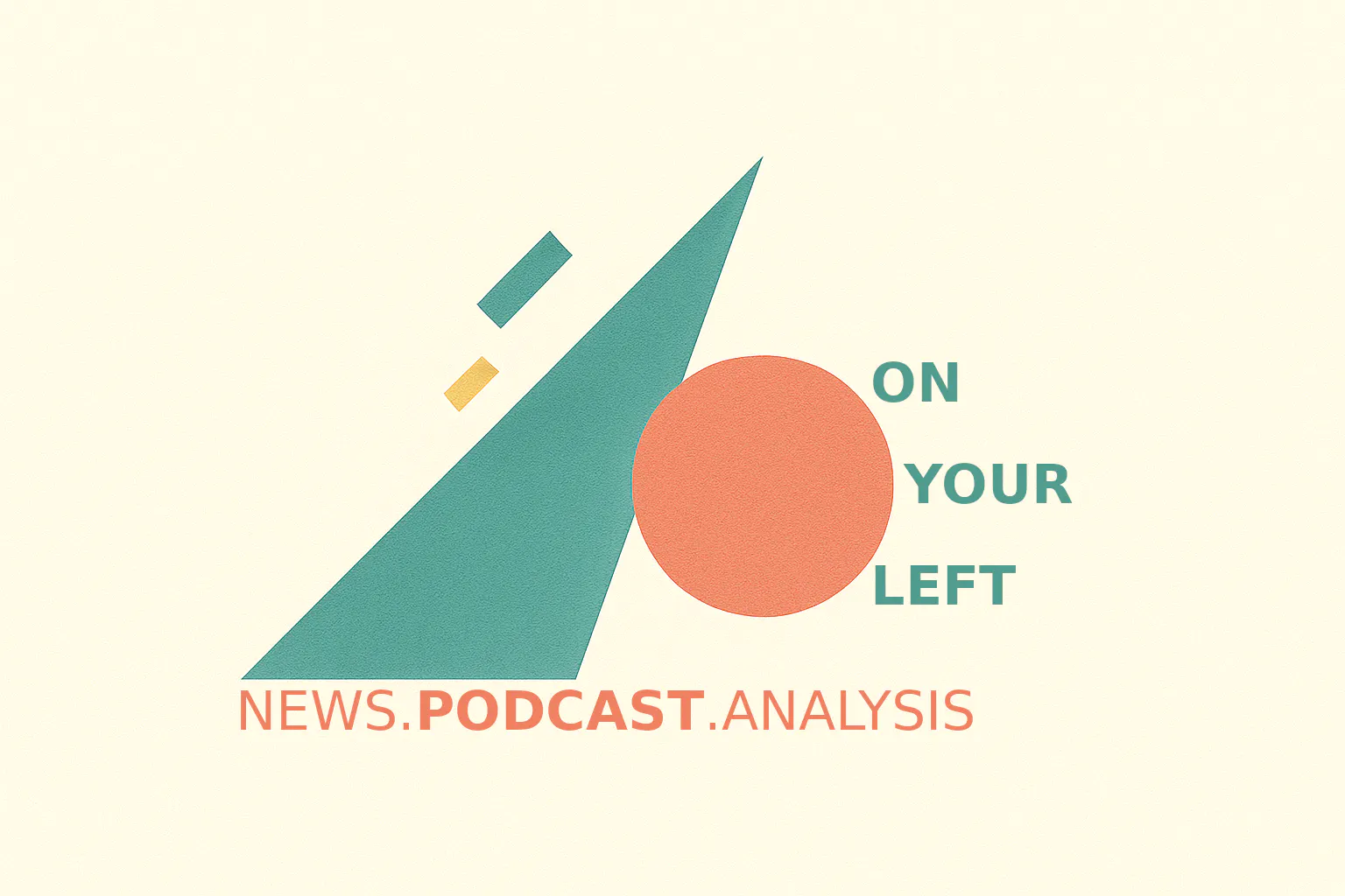 Podcast Logo: On Your Left. News. Podcast. Analysis
