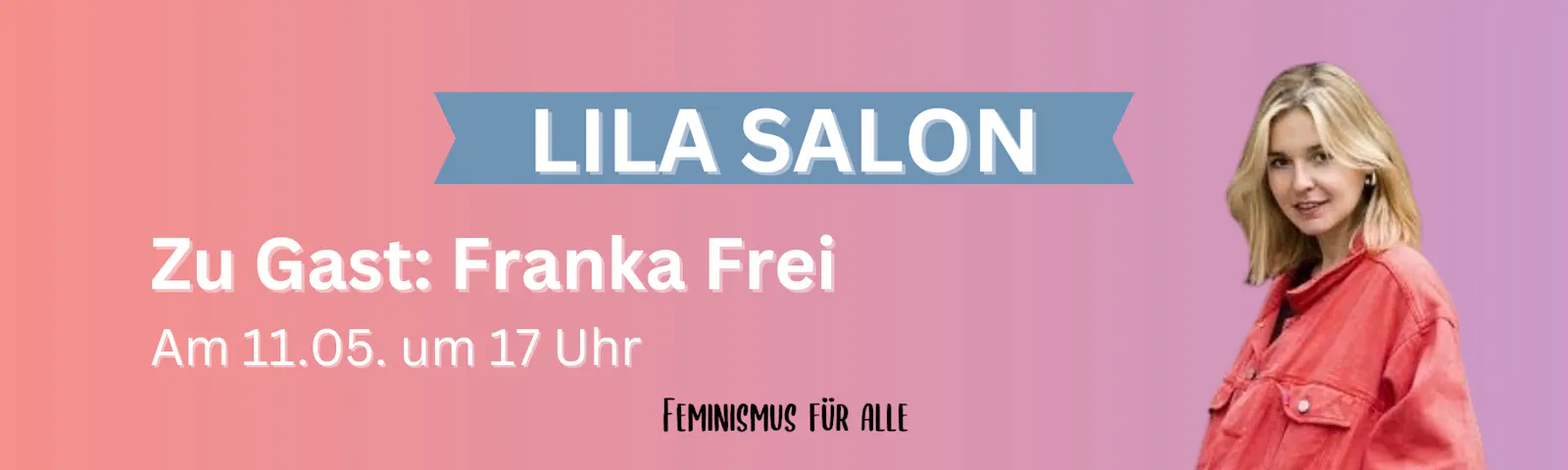 Bild von Franka Frei, darüber steht: "Lila Salon", darunter "Zu Gast: Franka Frei" und das Datum 11.05. um 17 Uhr
