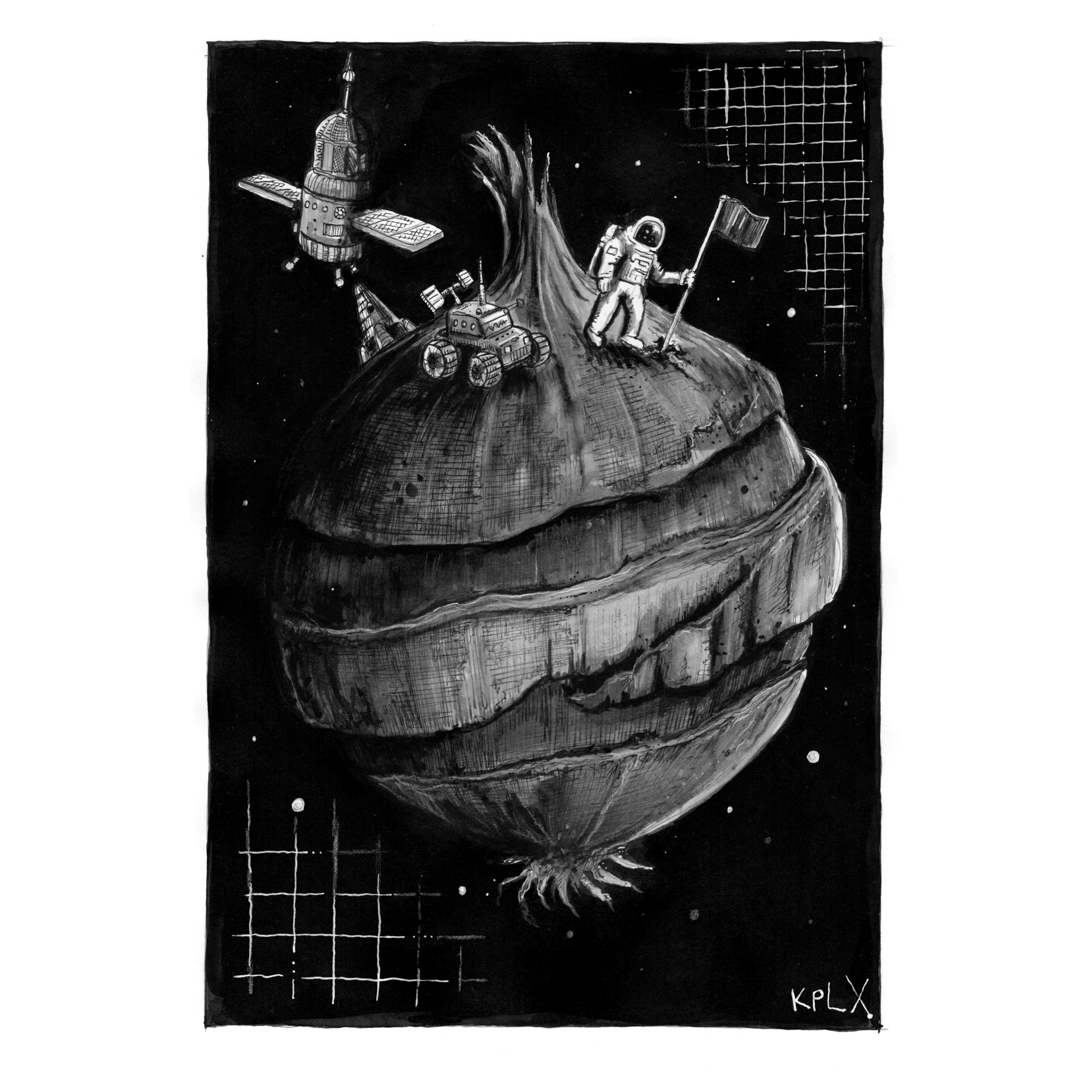 EN

Black-and-white ink drawing (A4 format). A large onion floats in space, depicted as a planet with detailed layers and textures. On its surface stands an astronaut planting a flag, next to a small rover. A spacecraft orbits nearby, with fine white dots suggesting distant stars. 

GER

Schwarz-weiße Tuschezeichnung im A4-Format. Im Mittelpunkt schwebt eine große Zwiebel im Weltraum, dargestellt wie ein Planet mit Schichten und Texturen. Auf ihrer Oberfläche steht ein Astronaut mit einer Fahne, daneben ein kleiner Rover. Im Hintergrund fliegt eine Raumsonde, während feine weiße Punkte Sterne andeuten.