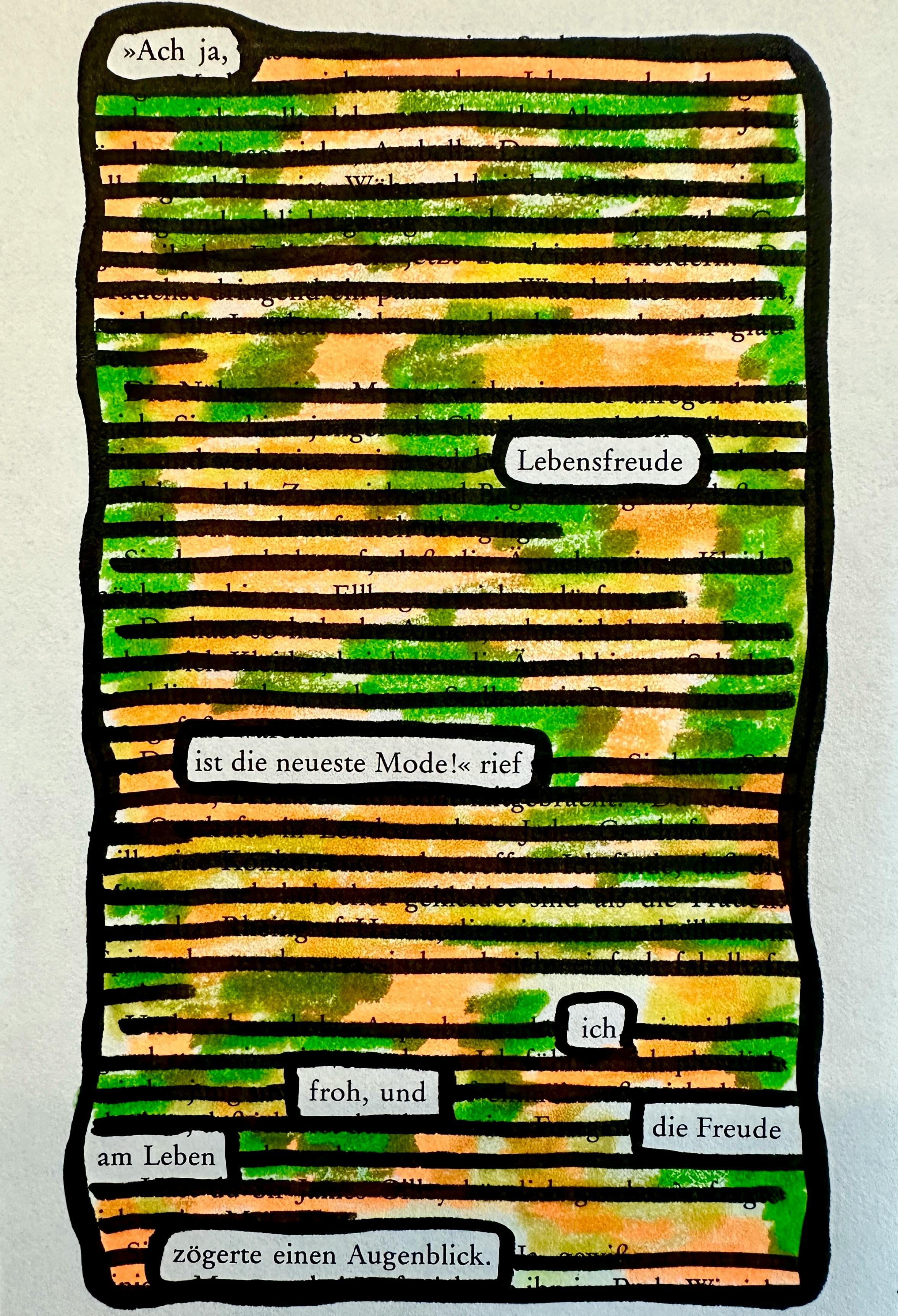 Textverdunkelung.
"Ach ja, Lebensfreude ist die neueste Mode", rief ich froh, und die Freude am Leben zögerte einen Augenblick.