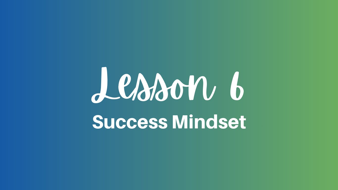 Success Mindset Lesson 6