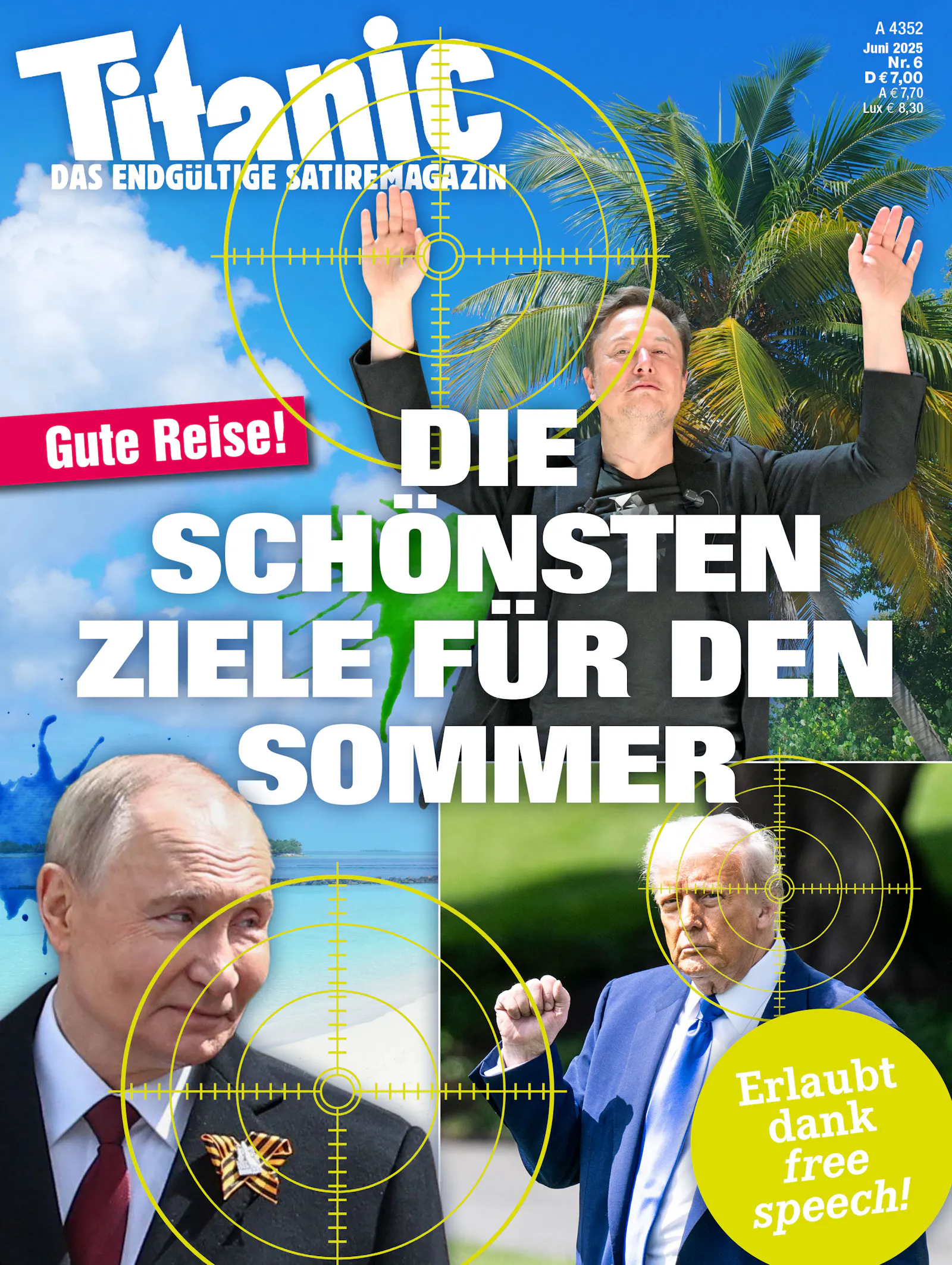 Elon Musk, Wladimir Putin und Donald Trump vor Urlaubshintergründen (Palmen, Strand), über den Bildern liegen Fadenkreuze, die an den drei vorbeizielen, auf dem Titel sind einige Paintballfarbkleckse verteilt. Der Text lautet: »Gute Reise! Die schönsten Ziele für den Sommer. Erlaubt dank free speech!«