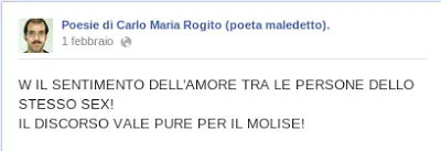 Poesia del poeta Carlo Maria Rogito
W il sentimento dell'amore tra le persone dello stesso sex!
Il discorso vale pure per il Molise.