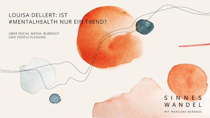 Titel: Louisa Dellert: Ist #MentalHealth nur ein Trend?
Untertitel: Über Social Media, Burnout und People Pleasing