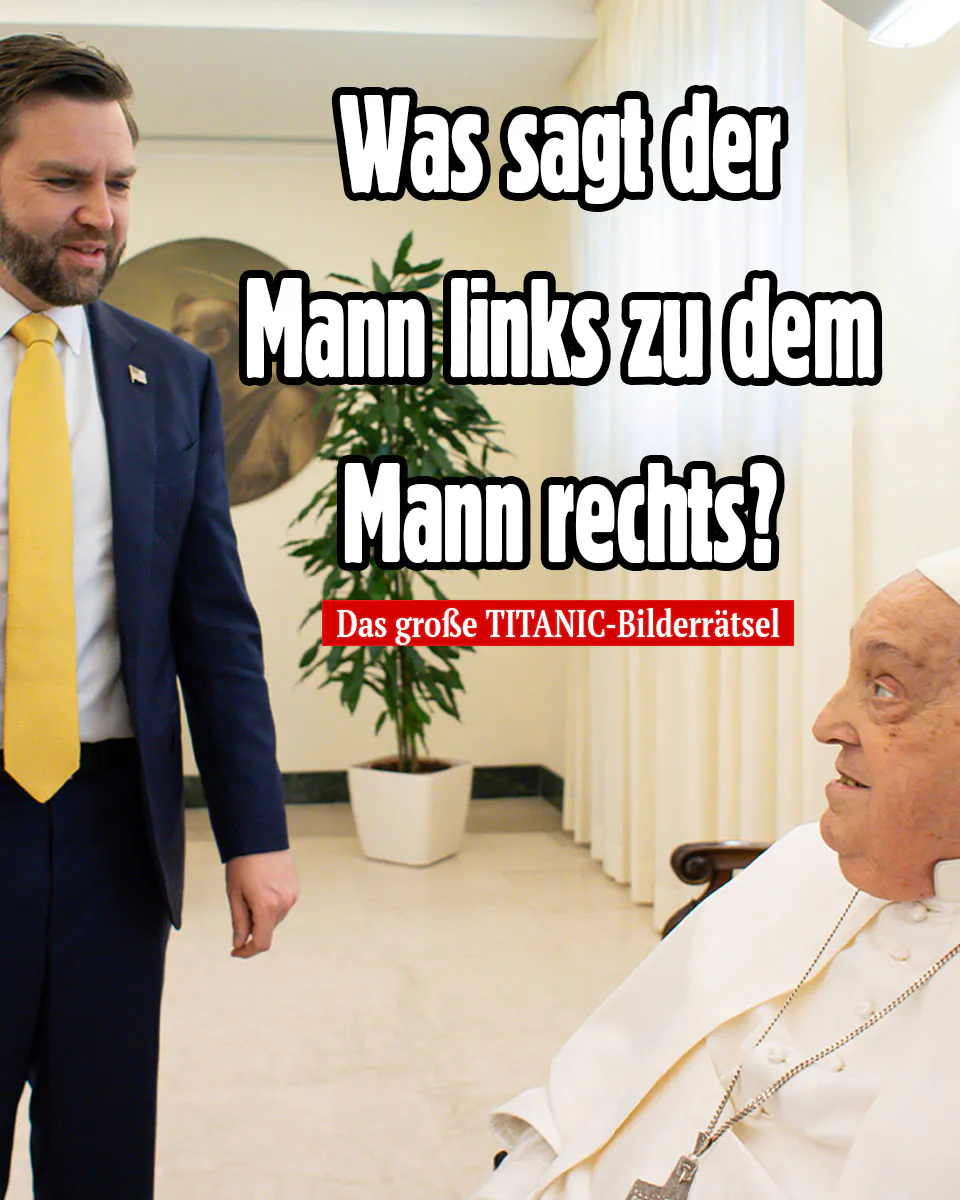 J. D. Vance steht vor dem Papst und schaut ihn an. Dazu der Text: "Was sagt der Mann links zu dem Mann rechts? Das große TITANIC-Bilderrätsel"