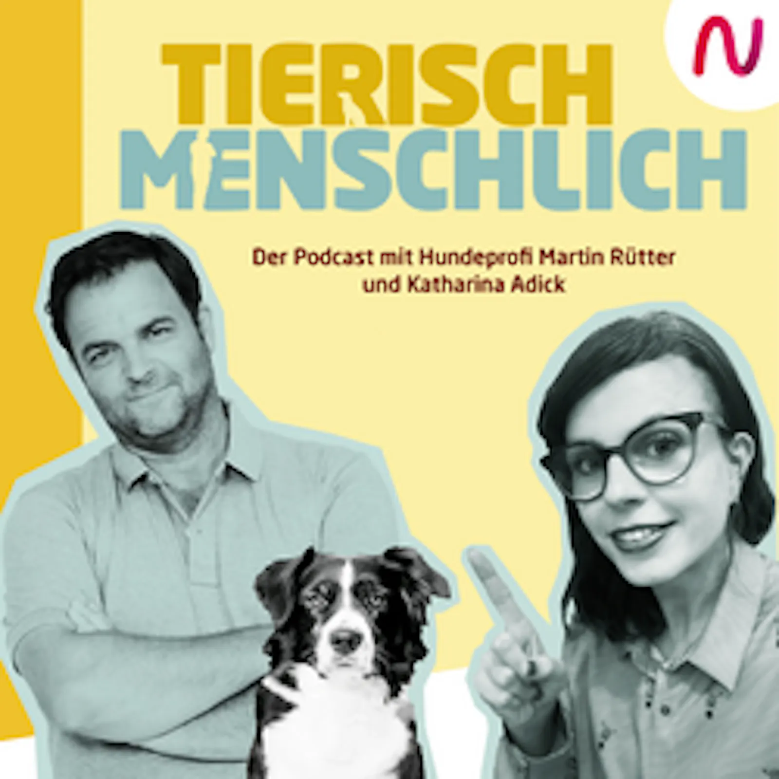 Cover des Podcasts von Martin Rütter und Katharina Adick - tierisch menschlich.