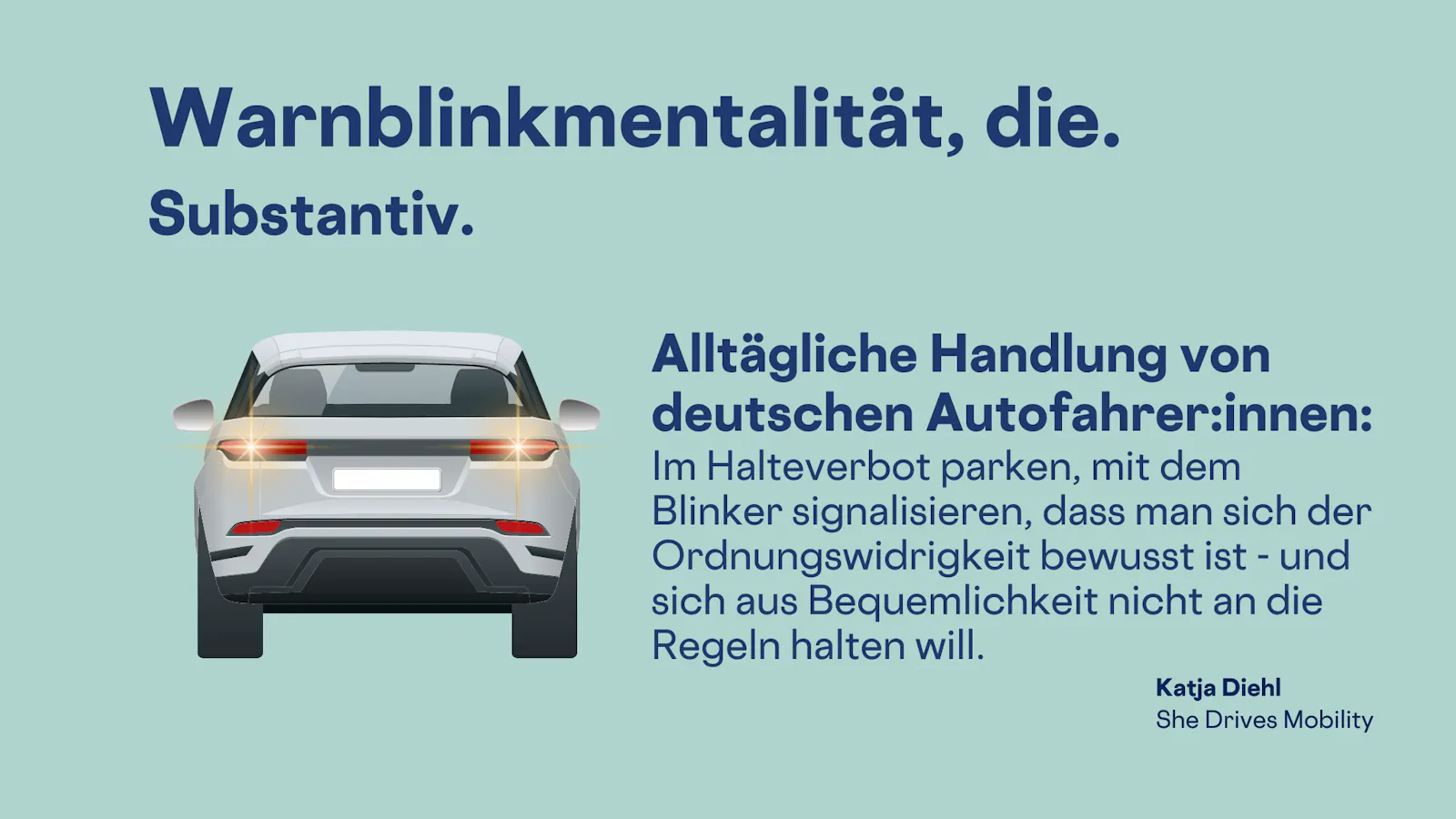 Ein Sharepic, das "Warnblinkmentalität" erklärt. Alltägliche Handlung von deutschen Autofahrer:innen: Im Halteverbot parken, aber das Warnblinklicht anschalten.