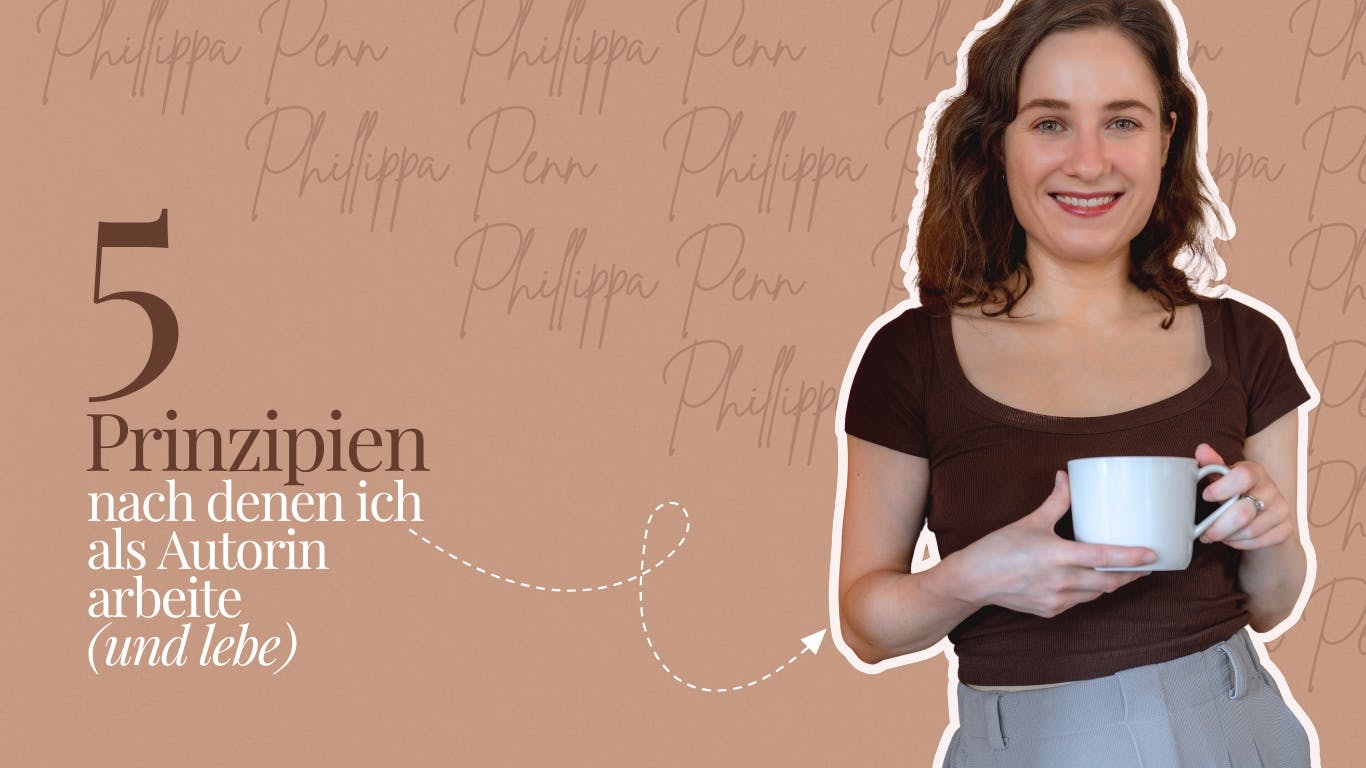 Das Bild zeigt die Überschrift "5 Prinzipien nach denen ich als Autorin arbeite (und lebe)" sowie ein Foto der Autorin Phillippa Penn.